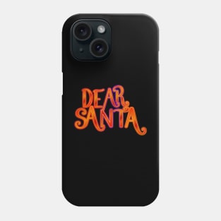 Dear Santa Phone Case