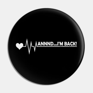 Funny Heart Attack Survivor And Im Back Pin