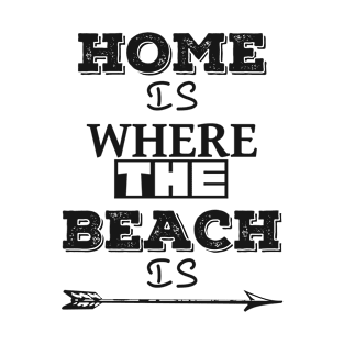 HOME IS WHERE THE BEACH IS Frisky Playfull Different Font Design with Arrow T-Shirt