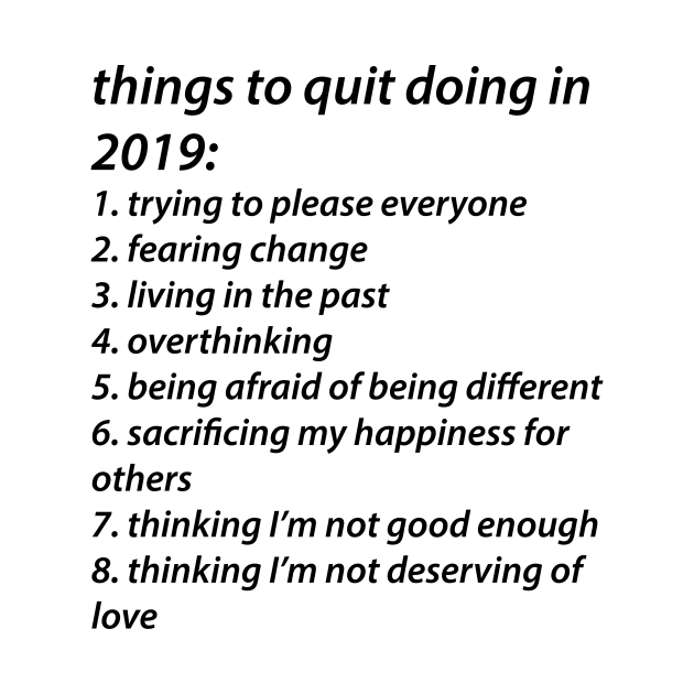 Things to quit in 2019 by lowercasev