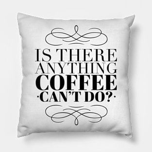 Is there anything coffee can't do Pillow