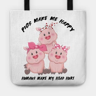 Pigs Make Me Happy Humans Tote