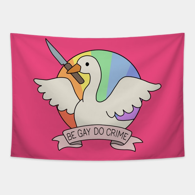 Be Gay Do Crime - Goose Tapestry by valentinahramov