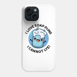 I Love Soap Puns I Cannot Lye Cute Pun Phone Case