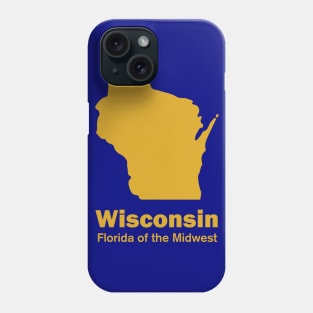 Wisconsin - Florida of the Midwest Phone Case