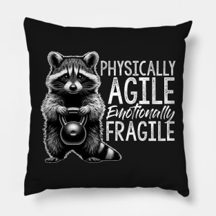Physically Agile Emotionally Fragile cute funny raccoon trash panda gym workout shirt Pillow