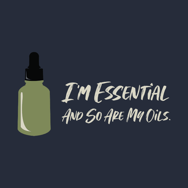 I'm Essential and So Are My Oils by MikeBrennanAD