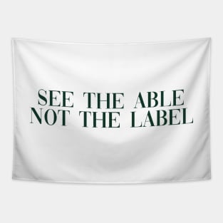 See the able not the label dark green Tapestry