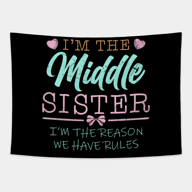 I'm The Middle Sister I Am Reason We Have Rules Tapestry by American Woman