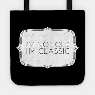 im not old im classic 31 Tote