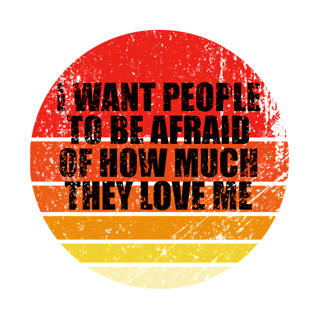 I Want People To Be Afraid Of How Much They Love Me by CarlsenOP