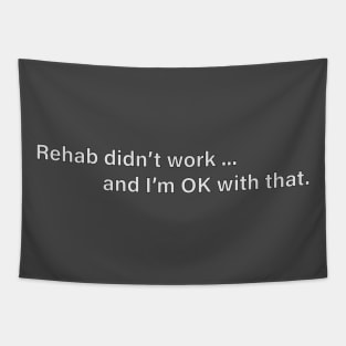 Rehab did not work. Tapestry