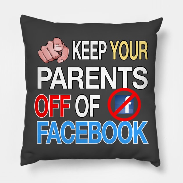 Keep Your Parents Off Facebook - Funny Joke Humor Pillow by Football from the Left