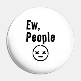 Ew people - grunge type Pin