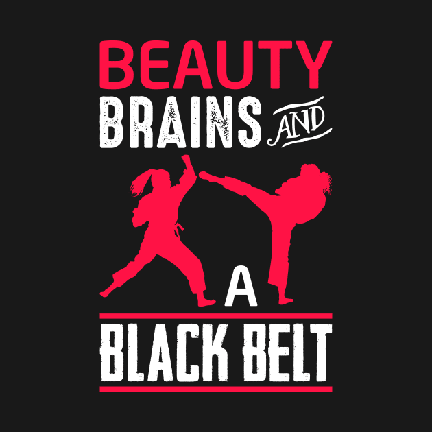 Beauty Brains And A Black Belt Shirt Martial Arts Tee Karate by celeryprint