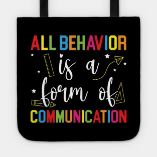 All Behavior Is A Form Of Communication Sped Teacher Autism Tote