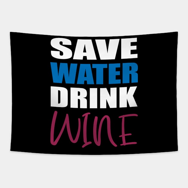 Save Water Drink Wine Wine Evening Wine Party Tapestry by Print-Dinner