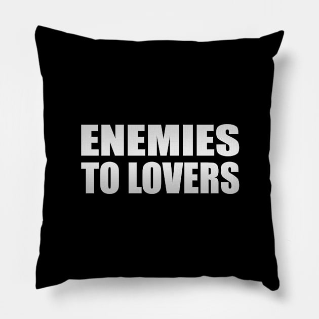 Enemies to lovers - positive quote Pillow by It'sMyTime