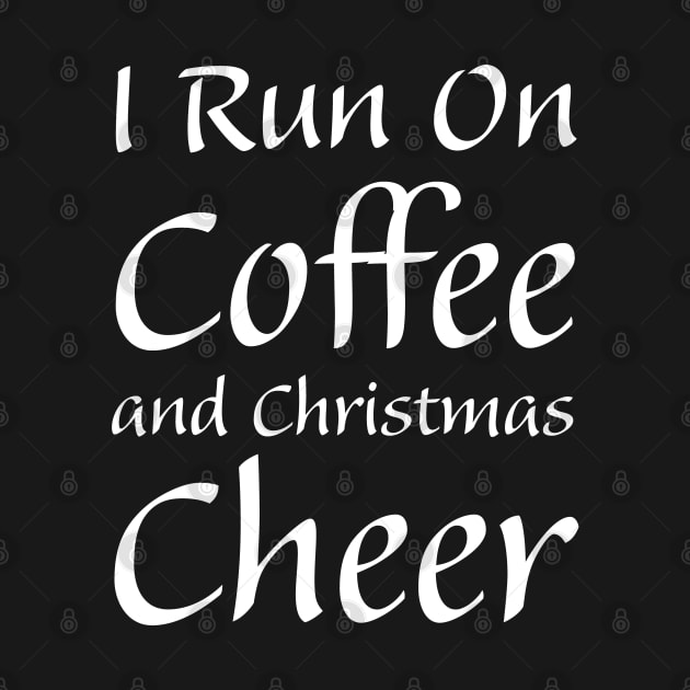 I run on Coffee and Christmas Cheer by kirayuwi