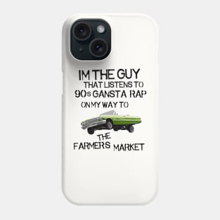 I'm the Guy That Listens to 90s Gangsta Rap on My Way to the Farmer's Market Phone Case