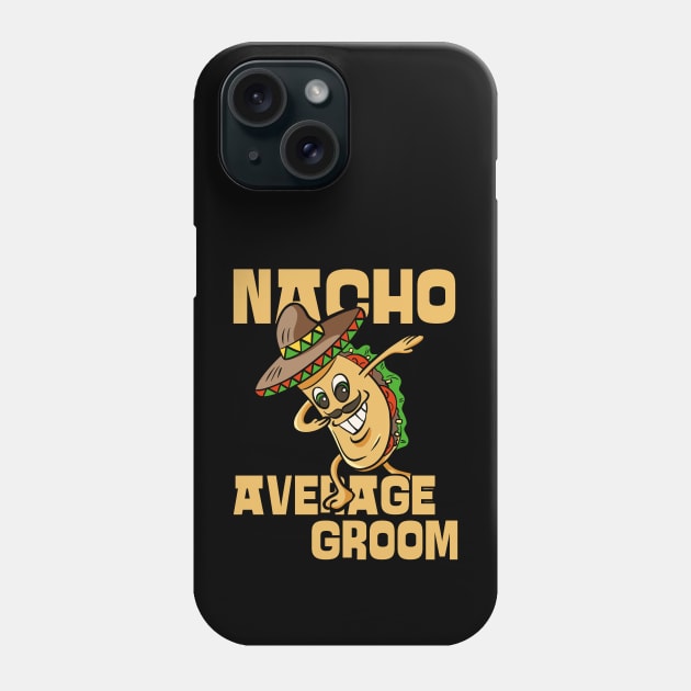 Nacho Average Groom Future Husband Phone Case by JustCreativity