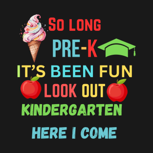 So Long Pre-K It's Been Fun Look Out Kindergarten T-Shirt