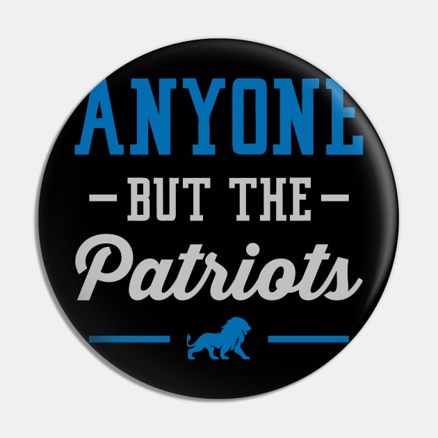 Anyone But The Patriots - Detroit Pin by anyonebutthepatriots