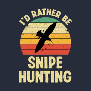 I'd Rather be Snipe Hunting! Funny Snipe Hunting T-Shirt