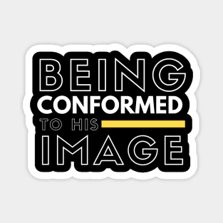 Being Conformed to His Image Graphic Magnet