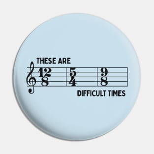 These Are Difficult Times: Funny Time Signatures Pun for Musicians Pin