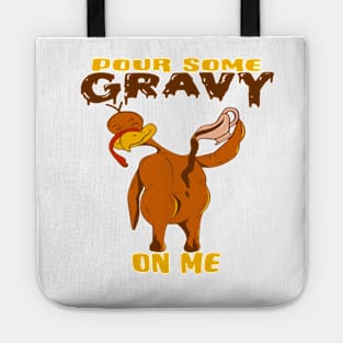 Pour some gravy on me Tote