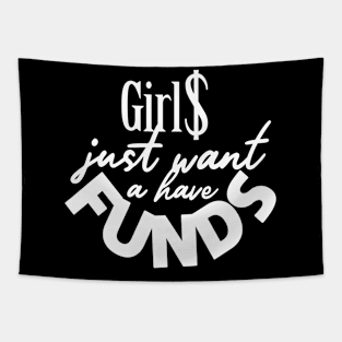 Girls just want a have funds Tapestry