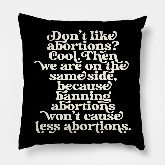 Don't Like Abortions Ban Pro Choice Feminist Reproductive Rights Roe Pillow by PodDesignShop