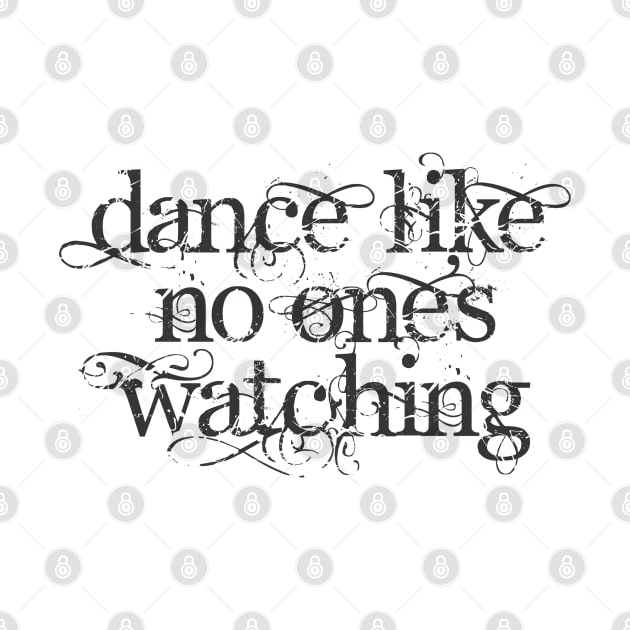 Dance Like No One's Watching by Dale Preston Design