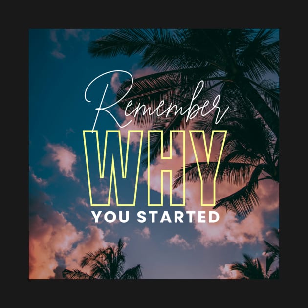 Remember Why You Started by Ampzy