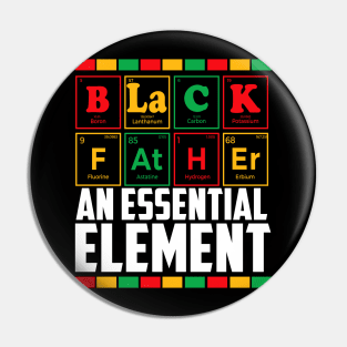 Black Father The Essential Element Father's Day Funny Dad Pin