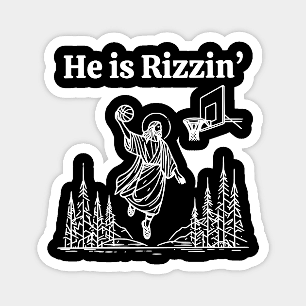 He Is Rizzin Funny Jesus Playing BasketBall He is Rizzen Magnet by Travis ★★★★★