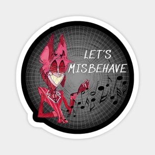 Let's Misbehave - Rude Hazbin Hotel Alastor Magnet