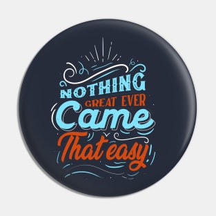 nothing great ever came that easy - motivational quotes Pin