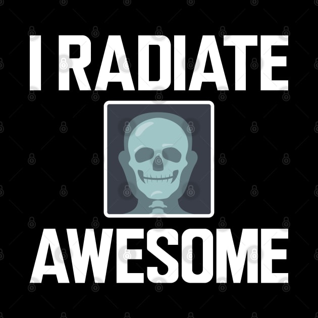 Xray Technician - I radiate Awesome by KC Happy Shop