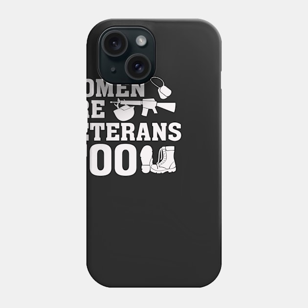 Women are veterans too – Proud Female Vet Phone Case by nobletory