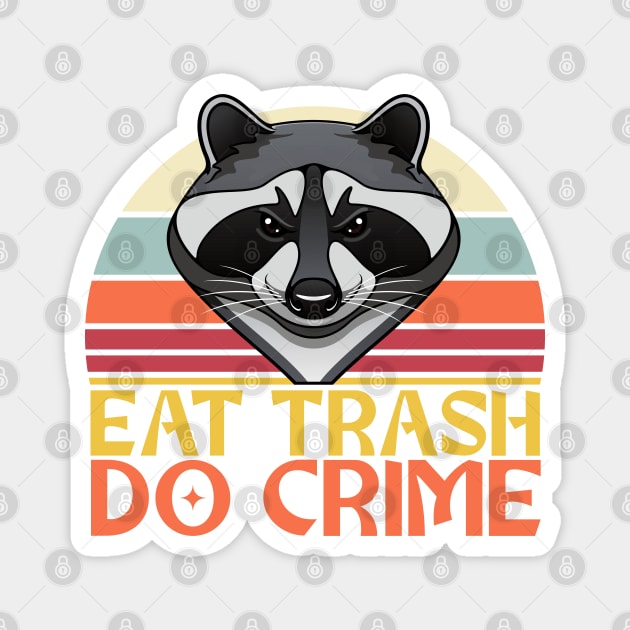 Eat Trash, Do Crime - Raccoon Design Magnet by Zen Cosmos Official