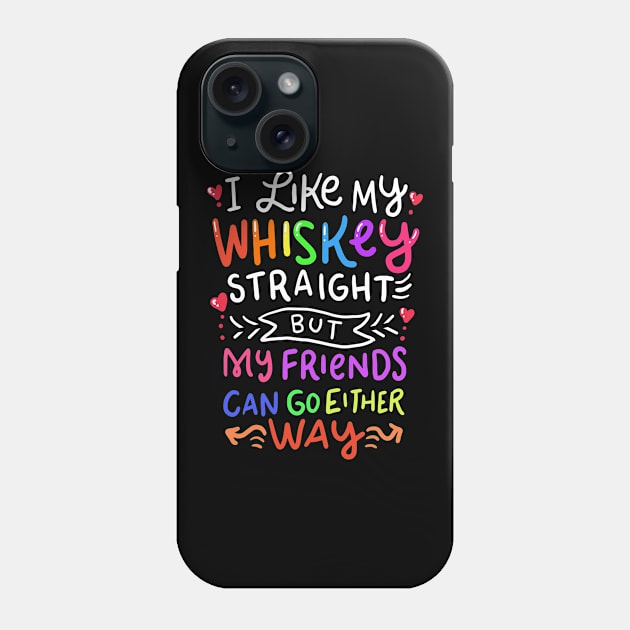 LGBTQ - I Like My Whiskey Straight Phone Case by Shiva121