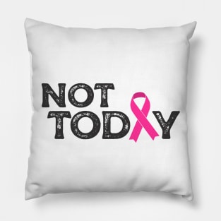 not today (pink ribbon) Pillow