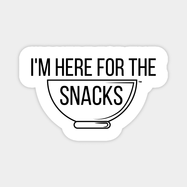 Here for the Snacks Magnet by thatsashirt