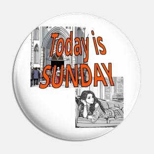 Today is Sunday Pin