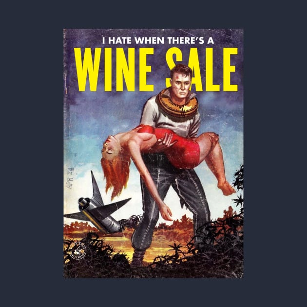 I Hate When There's A Wine Sale by MindsparkCreative