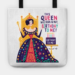 This Queen Was Born In May Happy Birthday To Me Tote