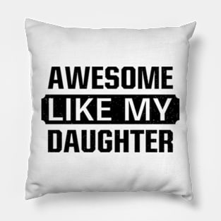 Awesome Like My Daughter Gifts Men Funny Fathers Day Dad Pillow