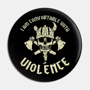 I Am Comfortable With Violence Pin